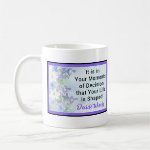 Mug C'est dans vos moments de décision...