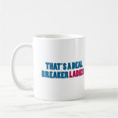 Mug C'est des dames d'un briseur d'affaire ! (Gauche)