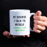 Mug C'Est Drôle, Bien Sûr, Que Je Me Parle De Moi-Même<br><div class="desc">Drôle Bien sûr je parle à moi-même Sayings Coffee Mug présente un design drôle avec le texte "bien sûr je me parle,  parfois j'ai besoin de conseils d'expert" dans un texte amusant vert typographique. Fait un grand cadeau amusant. Conçu par ©Evco Studio www.zazzle.com/store/evcostudio</div>