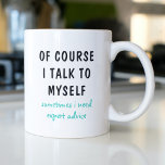 Mug C'Est Drôle, Bien Sûr, Que Je Me Parle De Moi-Même<br><div class="desc">Un design amusant présente le texte "bien sûr je me parle,  parfois j'ai besoin de conseils d'expert" dans un amusant texte typographique noir et turquoise. Fait un grand cadeau amusant #cadeau #cadeaux #café #cafeemugs #cafeelover #mugs #drinkware #drôle #humour #sayings</div>