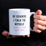 Mug C'Est Drôle, Bien Sûr, Que Je Me Parle De Moi-Même<br><div class="desc">Un design amusant présente le texte "bien sûr je me parle,  parfois j'ai besoin de conseils d'expert" dans un amusant texte typographique noir et rose. Fait un grand cadeau amusant #cadeau #cadeaux #café #cafeemugs #cafeelover #mugs #drinkware #drôle #humour #sayings</div>