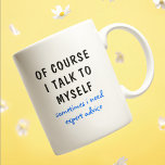 Mug C'Est Drôle, Bien Sûr, Que Je Me Parle De Moi-Même<br><div class="desc">Un design amusant présente le texte "bien sûr je me parle,  parfois j'ai besoin de conseils d'expert" dans un amusant texte typographique noir et bleu. Fait un grand cadeau amusant #cadeau #cadeaux #café #cafeemugs #cafeelover #mugs #drinkware #drôle #humour #sayings</div>
