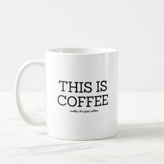 MUG C'EST DU CAFÉ, VRAIMENT JUSTE DU CAFÉ