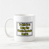 Mug C'est facile...Le plus grand dentiste du monde (Gauche)