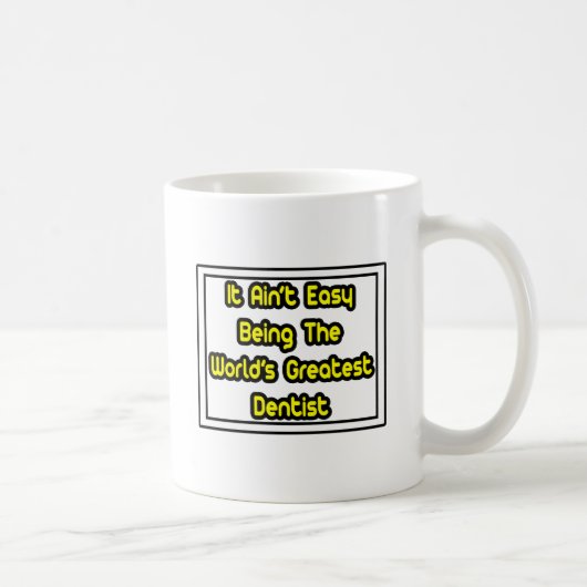 Mug C'est facile...Le plus grand dentiste du monde (Droite)