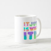 Mug C'Est Juste Ce Qu'Il Est | Citation drôle (Devant droit)