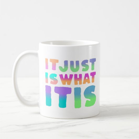 Mug C'Est Juste Ce Qu'Il Est | Citation drôle (Gauche)