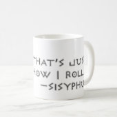 Mug C'est juste comment je roule --Sisyphus (Devant droit)