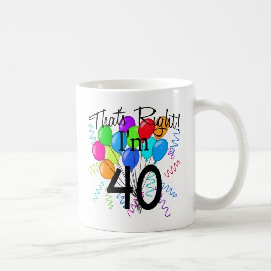 Mug C'est juste que j'ai 40 ans - anniversaire (Droite)
