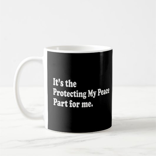 Mug C'Est La Protection De Ma Paix Pour Moi (Gauche)