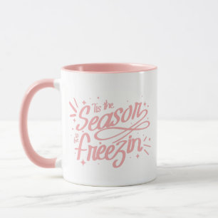 Mug C'est la saison pour être Freezin Noël d'hiver