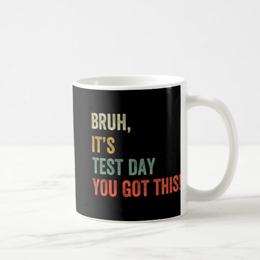 Mug C'est le jour de test que vous avez ce jour de tes (Droite)
