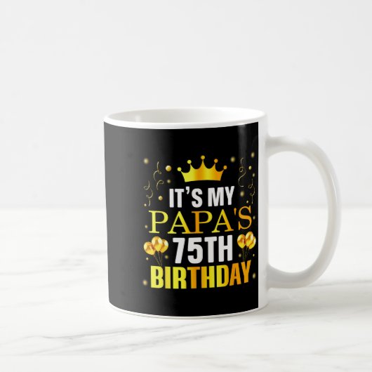 Mug C'est les 75 ans de mon papa Joyeux Anniversaire 7 (Droite)