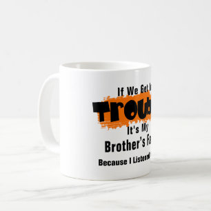 Mug C'est ma faute de frère Dit drôle