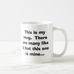 Mug C'est ma tasse.  Il y a beaucoup comme elle mais