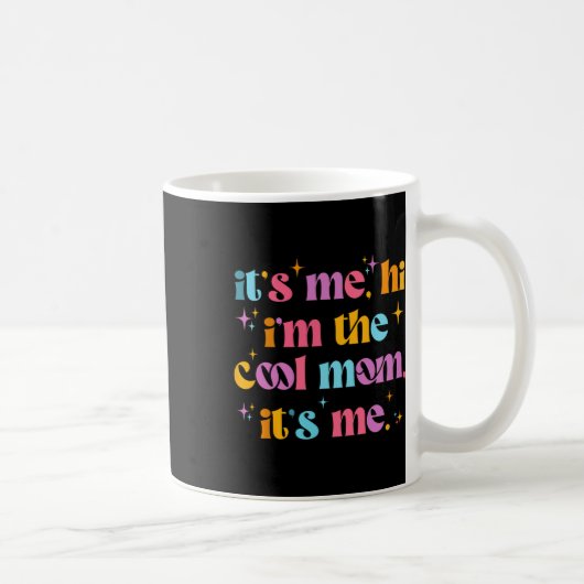 Mug C'Est Moi Bonjour Je M'Appelle La Mère Cool C'Est (Droite)