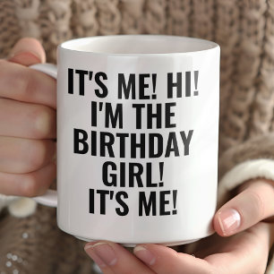 Mug C'est moi, salut, je suis la fille de l'anniversai