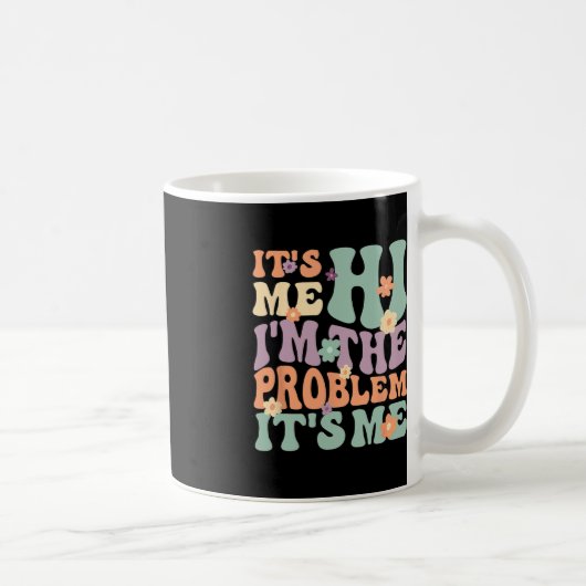 Mug C'est moi Salut Je suis le problème C'est moi 1 (Droite)