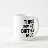 Mug C'est mon 40e anniversaire (Devant droit)