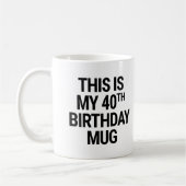 Mug C'est mon 40e anniversaire (Gauche)