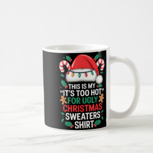 Mug C'est Mon C'est Trop Chaud Pour Le Sweat De Noël L