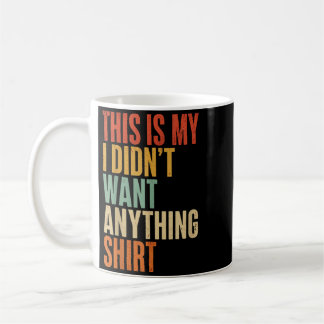 Mug C'est Mon Je Ne Voulais Rien Hommes Drôles Papas