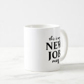 Mug C'est mon nouvel emploi (Devant droit)