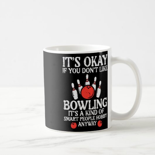 Mug C'Est Ok Si Vous N'Aimez Pas Bowling Funny Bowler (Droite)