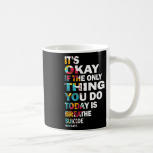 Mug C'est Okay Si La Seule Chose Que Vous Faites Aujou