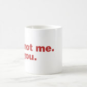 Mug C'est pas moi. C'est toi (Centre)