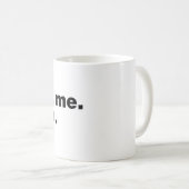 Mug C'est pas moi. C'est toi (Devant droit)
