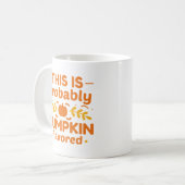 Mug C'est probablement aromatisé à la citrouille (Devant gauche)