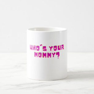 Mug C'est Qui Ta Maman Drôle