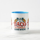 Mug C'est Taco Time Somewhere Tex Mex Mexicain (Centre)
