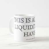 MUG C'EST TOUTE LA LIQUIDITÉ (Devant gauche)