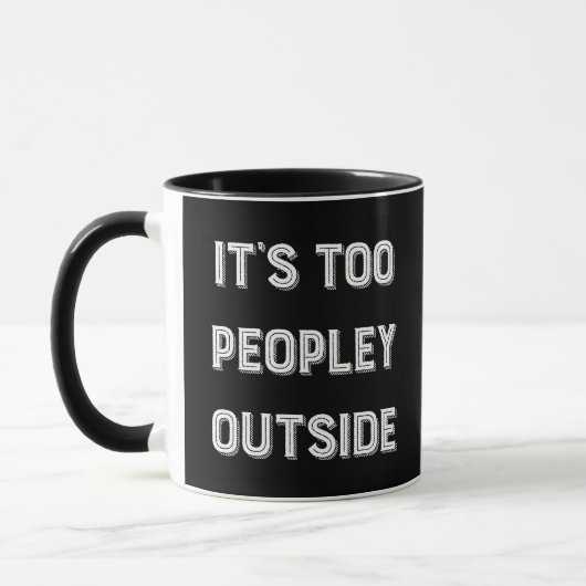 Mug C'est trop de gens dehors. (Gauche)