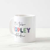 Mug C'est trop de gens dehors. (Devant gauche)