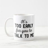 Mug C'est trop tôt (Gauche)