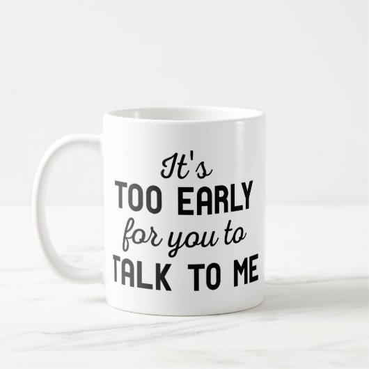 Mug C'est trop tôt (Gauche)