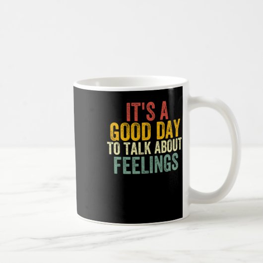 Mug C'est un bon jour pour parler de sentiments 2 (Droite)