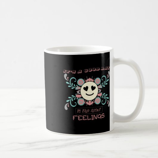 Mug C'est un bon jour pour parler des sentiments 3 (Droite)