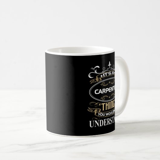 Mug C'est un charpentier que vous ne comprendriez pas (Devant droit)