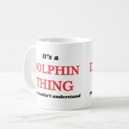 Mug C'est un truc de dauphin, vous ne comprendriez pas (Devant gauche)