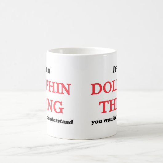 Mug C'est un truc de dauphin, vous ne comprendriez pas (Centre)