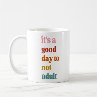 Mug C'est une bonne journée pour ne pas être adulte