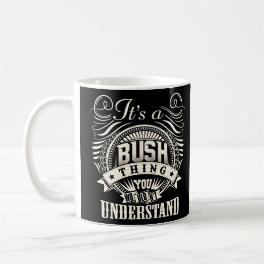 Mug C'Est Une Chose Bush Que Vous Ne Comprendriez Pas (Gauche)