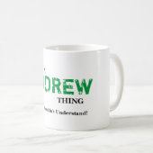Mug C'est UNE CHOSE d'ANDREW ! Vous ne comprendriez (Devant droit)