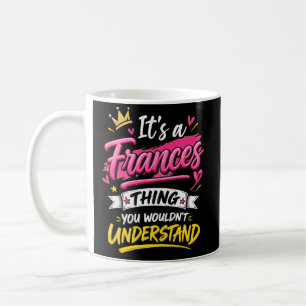 Mug C'est une chose de Frances que vous ne comprendrie