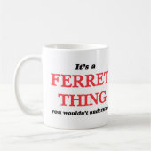 Mug C'est une chose de furet, vous ne comprendrait pas (Gauche)