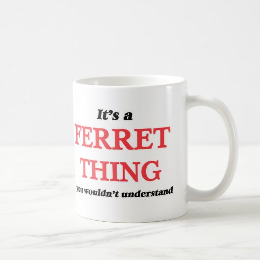 Mug C'est une chose de furet, vous ne comprendrait pas (Droite)